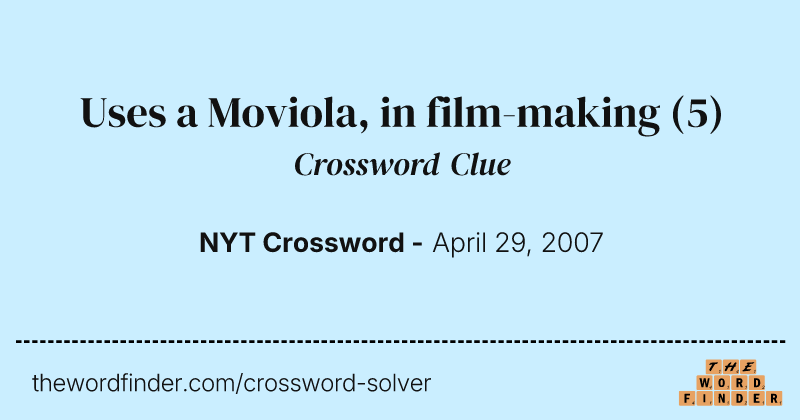Uses a Moviola, in film-making crossword clue image