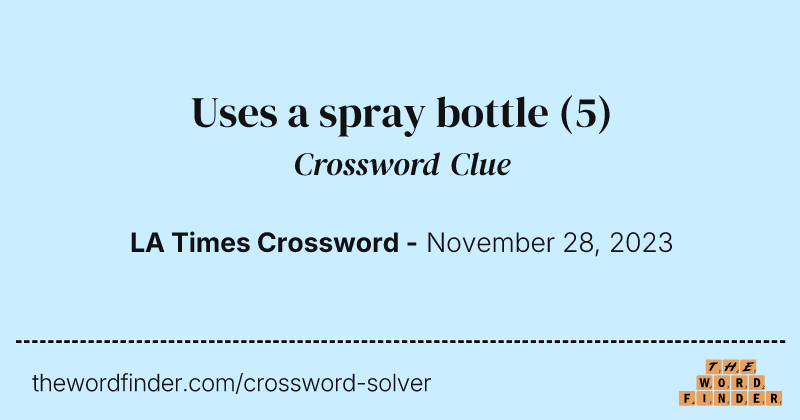 Uses a spray bottle crossword clue image
