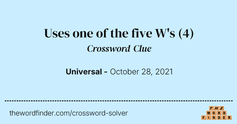 Uses one of the five W's crossword clue image