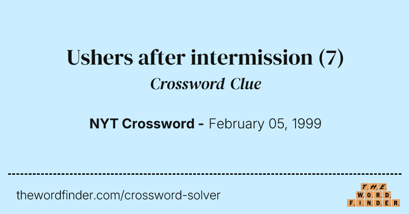 Ushers after intermission crossword clue image