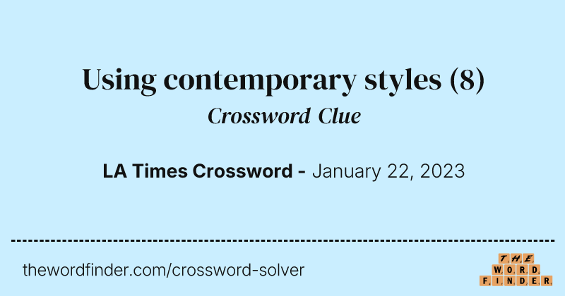 Using contemporary styles crossword clue image