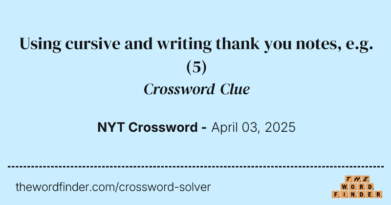 Using cursive and writing thank you notes, e.g. crossword clue image