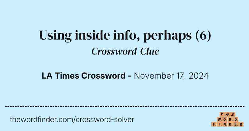 Using inside info, perhaps crossword clue image