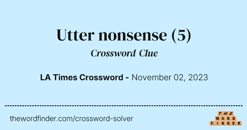 Utter nonsense crossword clue image