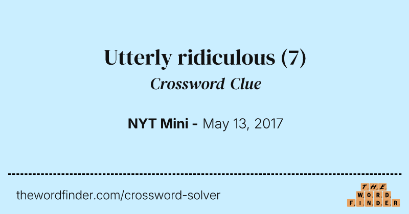 Utterly ridiculous crossword clue image