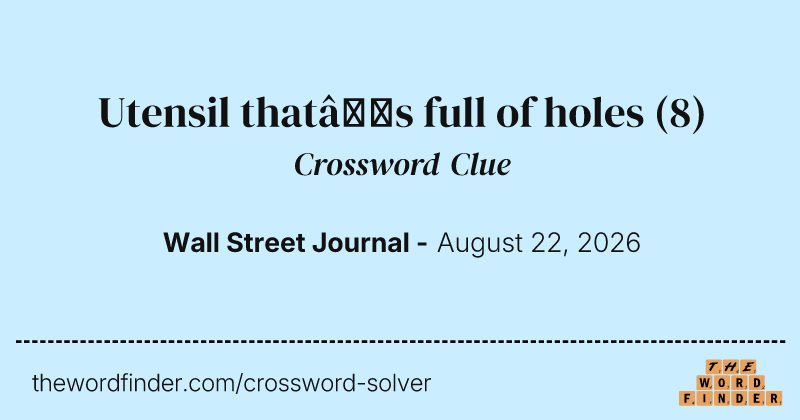 Utensil that’s full of holes crossword clue image