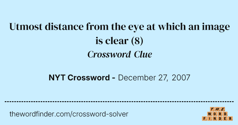 Utmost distance from the eye at which an image is clear crossword clue image