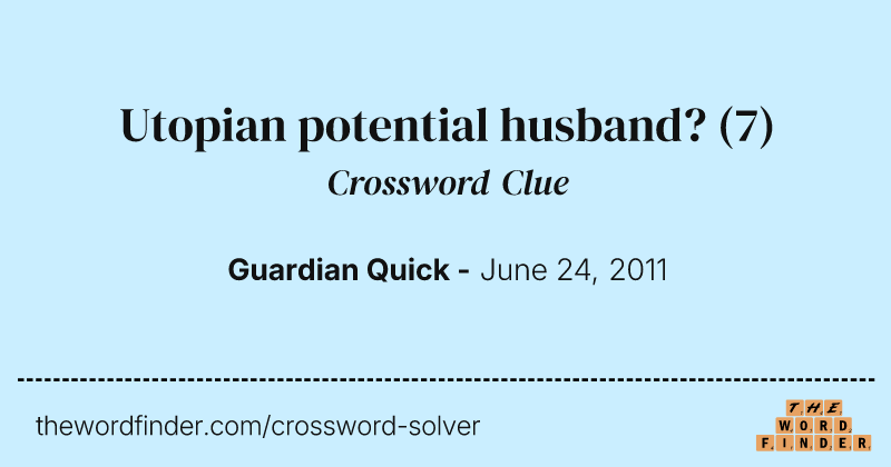 Utopian potential husband? crossword clue image