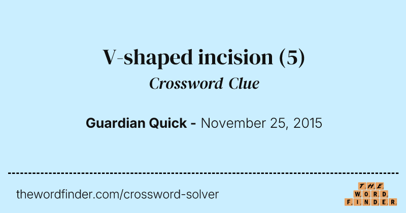 V-shaped incision crossword clue image