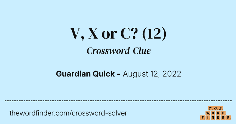 V, X or C? crossword clue image