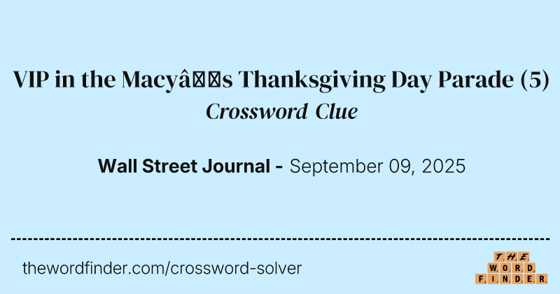 VIP in the Macy’s Thanksgiving Day Parade crossword clue image