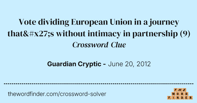 Vote dividing European Union in a journey that's without intimacy in partnership crossword clue image