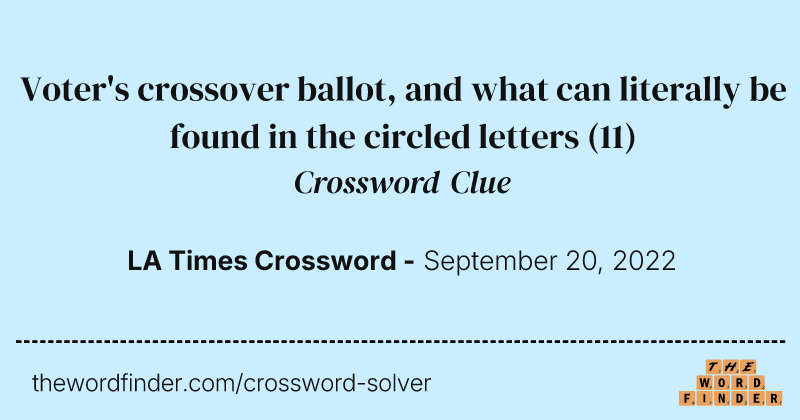 Voter's crossover ballot, and what can literally be found in the circled letters crossword clue image