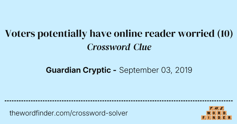 Voters potentially have online reader worried crossword clue image