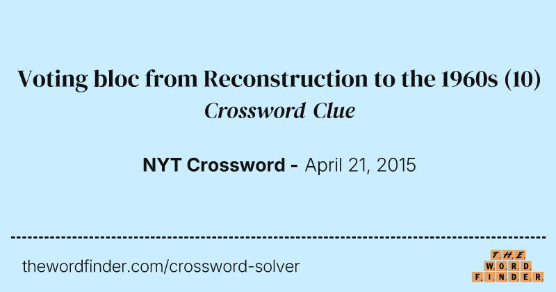 Voting bloc from Reconstruction to the 1960s crossword clue image
