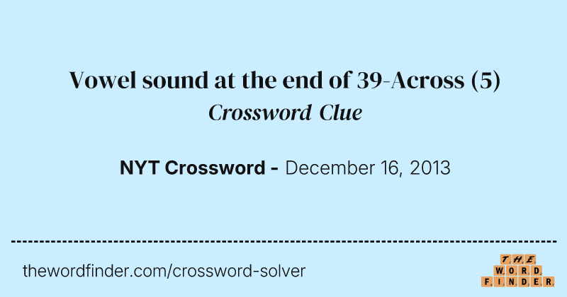 Vowel sound at the end of 39-Across crossword clue image