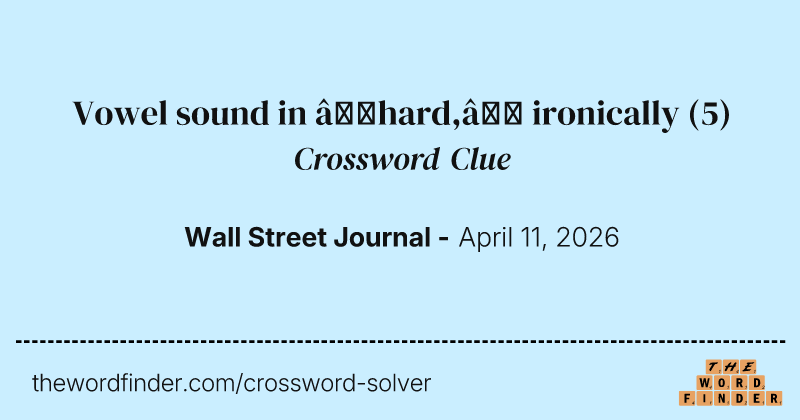 Vowel sound in “hard,” ironically crossword clue image