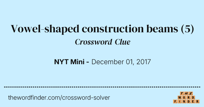 Vowel-shaped construction beams crossword clue image