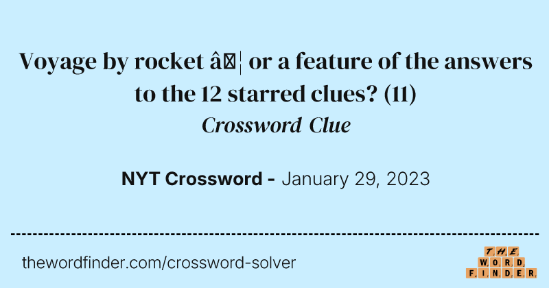 Voyage by rocket … or a feature of the answers to the 12 starred clues? crossword clue image