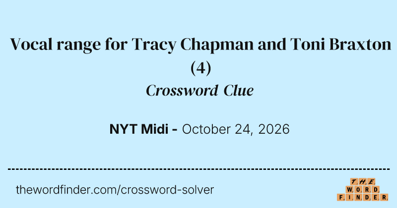 Vocal range for Tracy Chapman and Toni Braxton crossword clue image