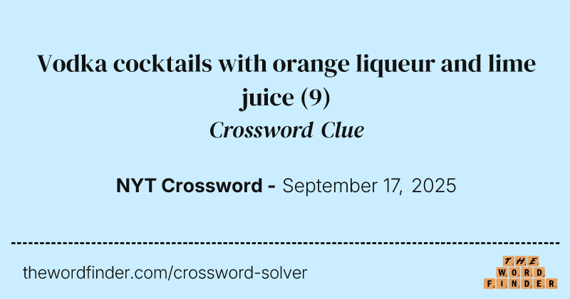 Vodka cocktails with orange liqueur and lime juice crossword clue image