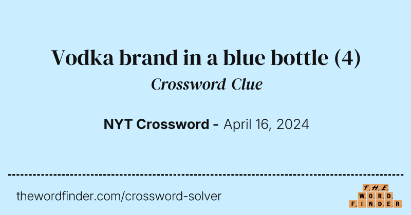Vodka brand in a blue bottle crossword clue image