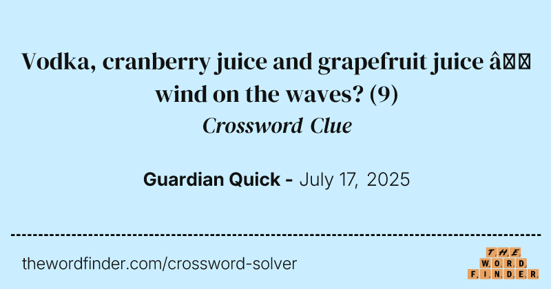 Vodka, cranberry juice and grapefruit juice – wind on the waves? crossword clue image