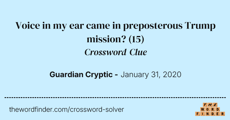 Voice in my ear came in preposterous Trump mission? crossword clue image