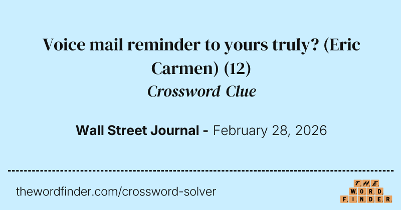 Voice mail reminder to yours truly? (Eric Carmen) crossword clue image