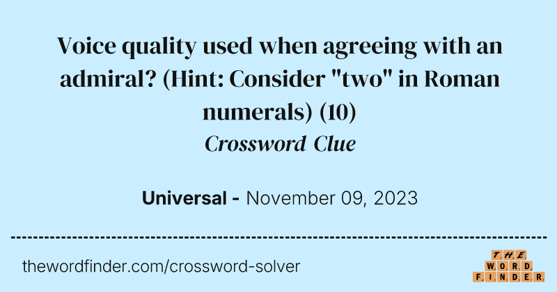 Voice quality used when agreeing with an admiral? (Hint: Consider "two" in Roman numerals) crossword clue image