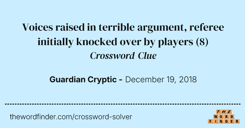 Voices raised in terrible argument, referee initially knocked over by players crossword clue image