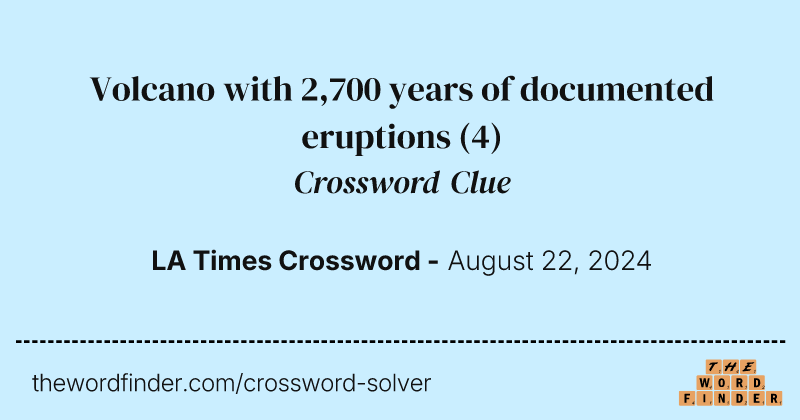 Volcano with 2,700 years of documented eruptions crossword clue image