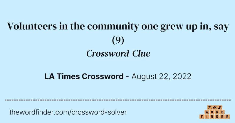 Volunteers in the community one grew up in, say crossword clue image
