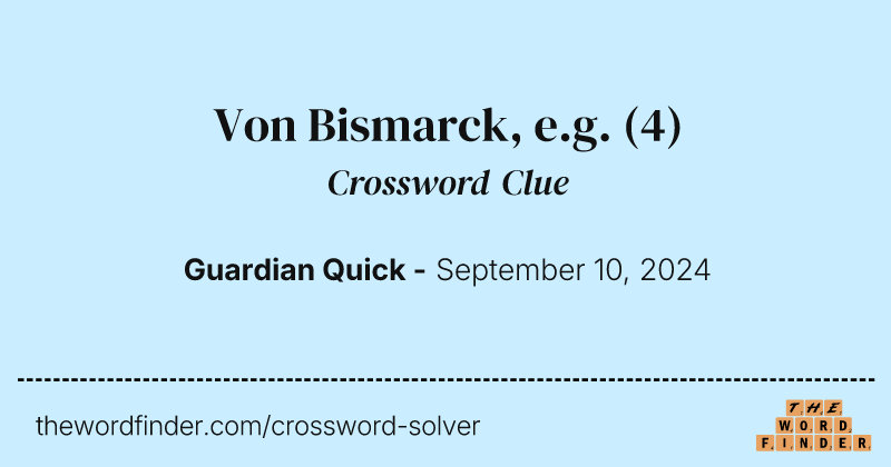 Von Bismarck, e.g. crossword clue image