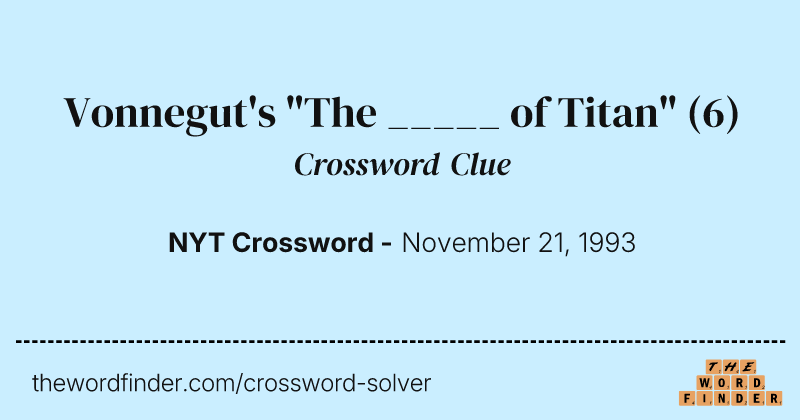 Vonnegut's "The _____ of Titan" crossword clue image