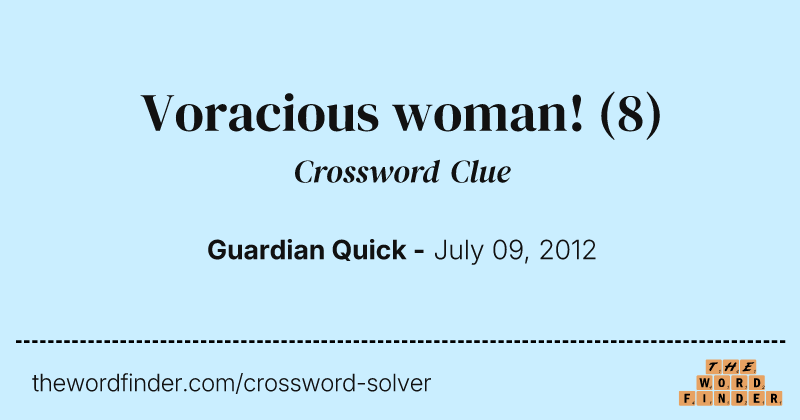 Voracious woman! crossword clue image