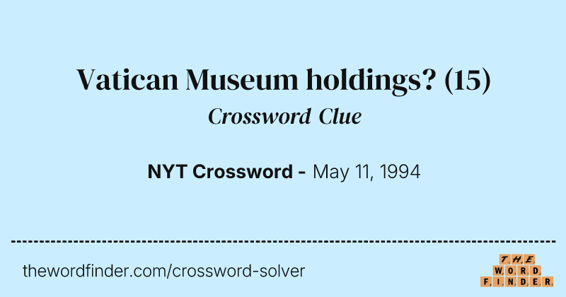 Vatican Museum holdings? crossword clue image