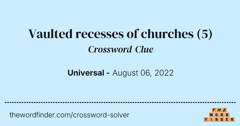 Vaulted recesses of churches crossword clue image