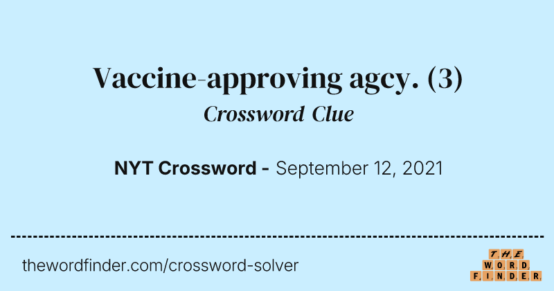 Vaccine-approving agcy. crossword clue image