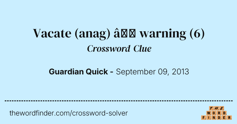Vacate (anag) — warning crossword clue image