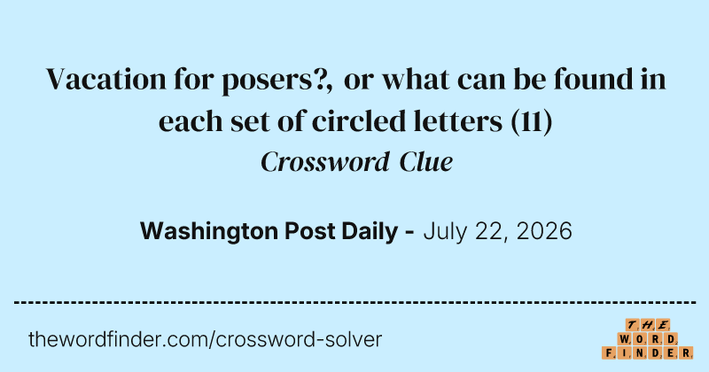 Vacation for posers?, or what can be found in each set of circled letters crossword clue image