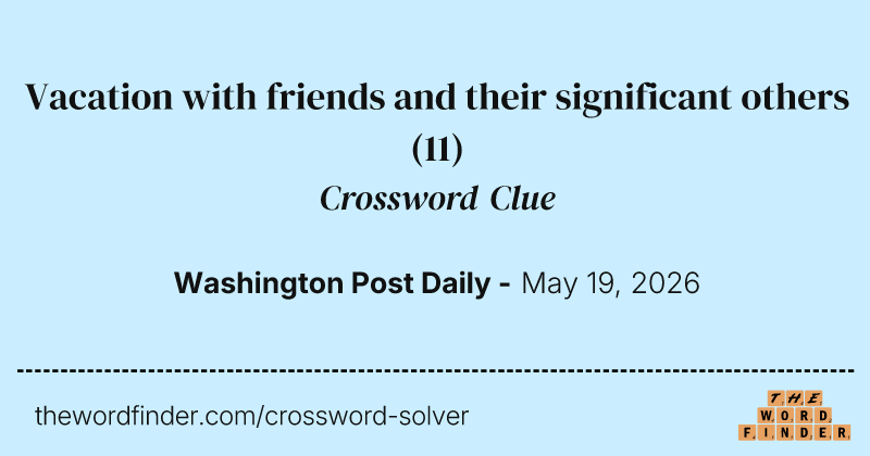 Vacation with friends and their significant others crossword clue image
