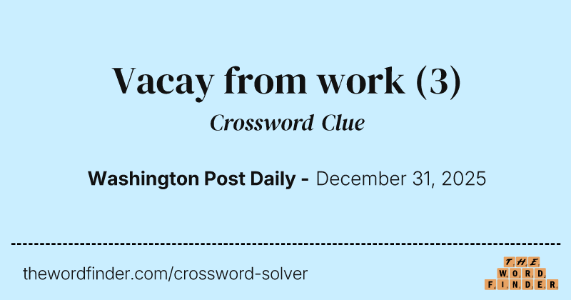 Vacay from work crossword clue image