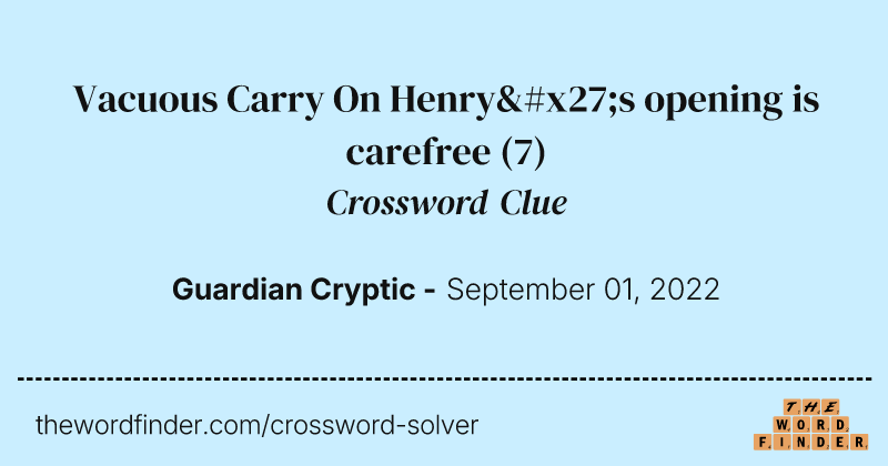 Vacuous Carry On Henry's opening is carefree crossword clue image