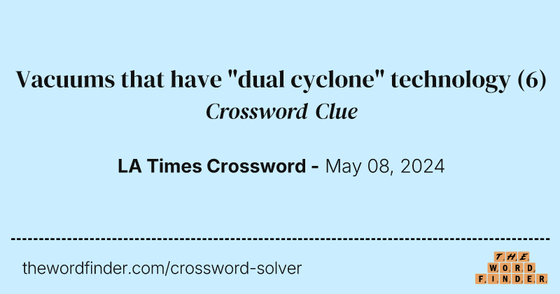 Vacuums that have "dual cyclone" technology crossword clue image