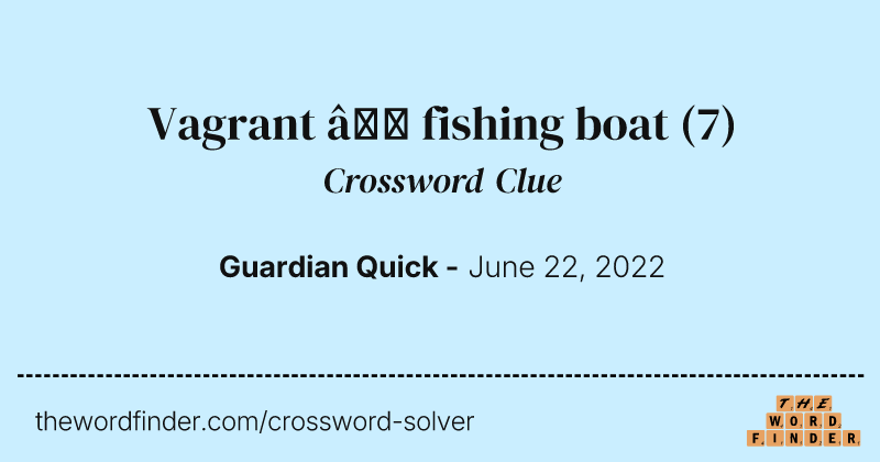 Vagrant — fishing boat crossword clue image