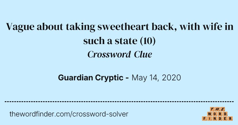 Vague about taking sweetheart back, with wife in such a state crossword clue image