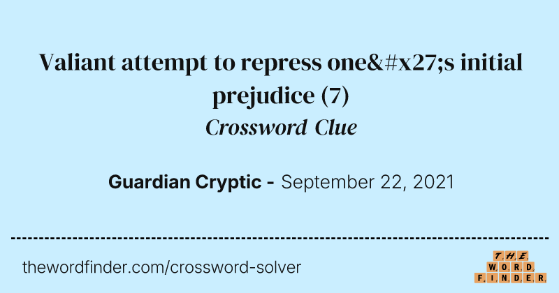 Valiant attempt to repress one's initial prejudice crossword clue image