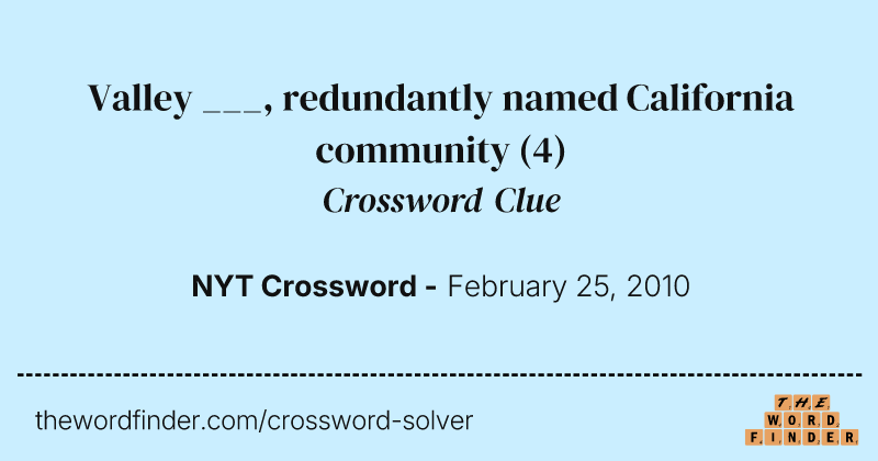 Valley ___, redundantly named California community crossword clue image