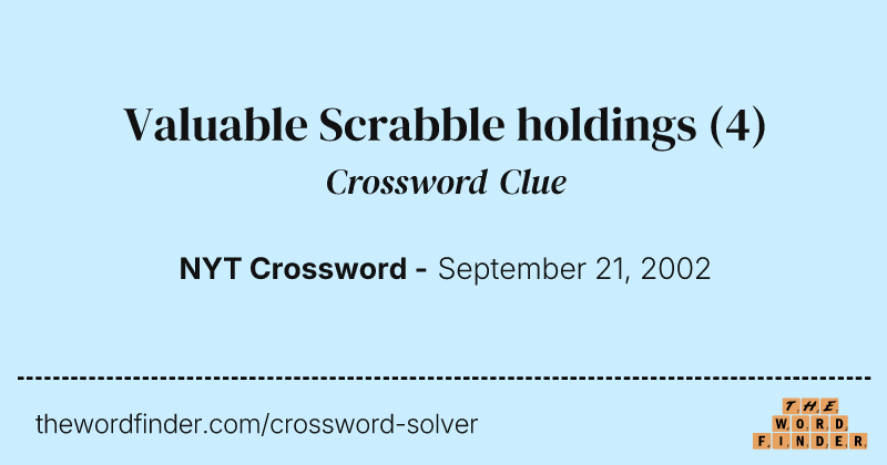 Valuable Scrabble holdings crossword clue image